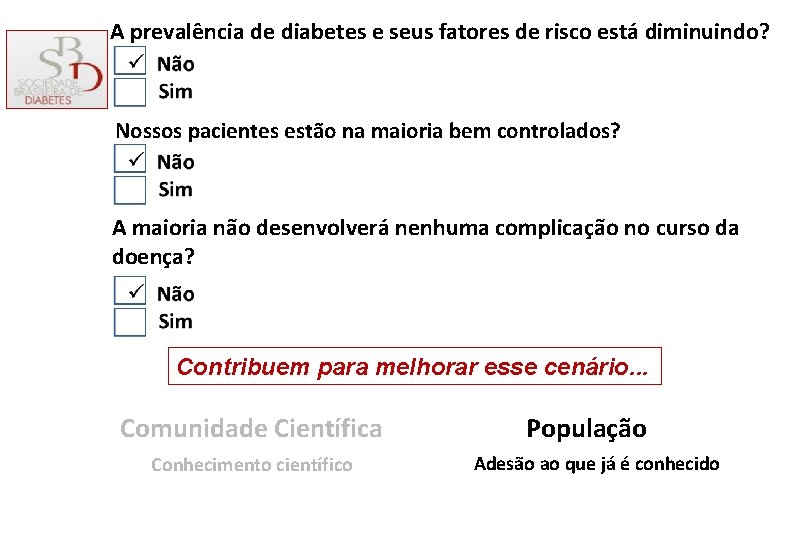 A prevalência de diabetes e seus fatores de risco está diminuindo? Nossos pacientes estão