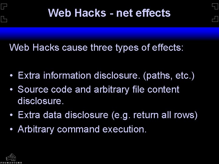 Web Hacks - net effects Web Hacks cause three types of effects: • Extra