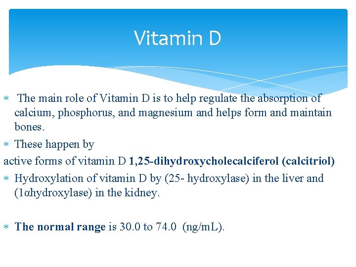 Vitamin D The main role of Vitamin D is to help regulate the absorption