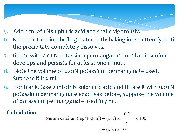 5. Add 2 ml of 1 Nsulphuric acid and shake vigorously. 6. Keep the