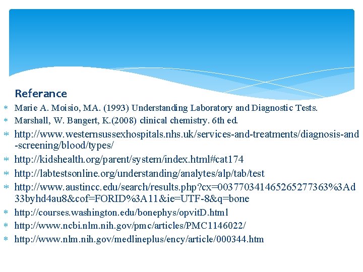 Referance Marie A. Moisio, MA. (1993) Understanding Laboratory and Diagnostic Tests. Marshall, W. Bangert,