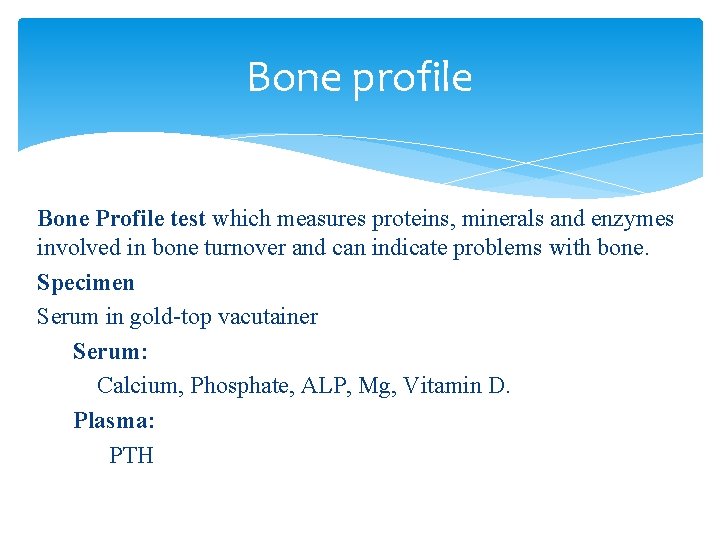 Bone profile Bone Profile test which measures proteins, minerals and enzymes involved in bone