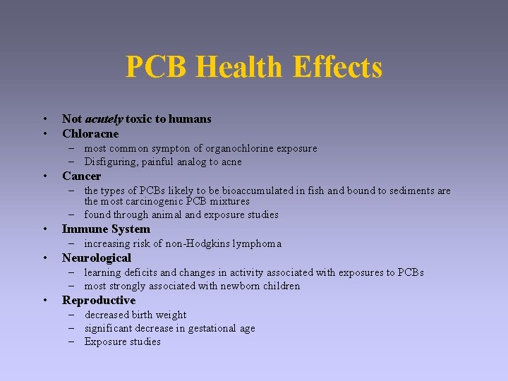 PCB Health Effects • • Not acutely toxic to humans Chloracne – most common