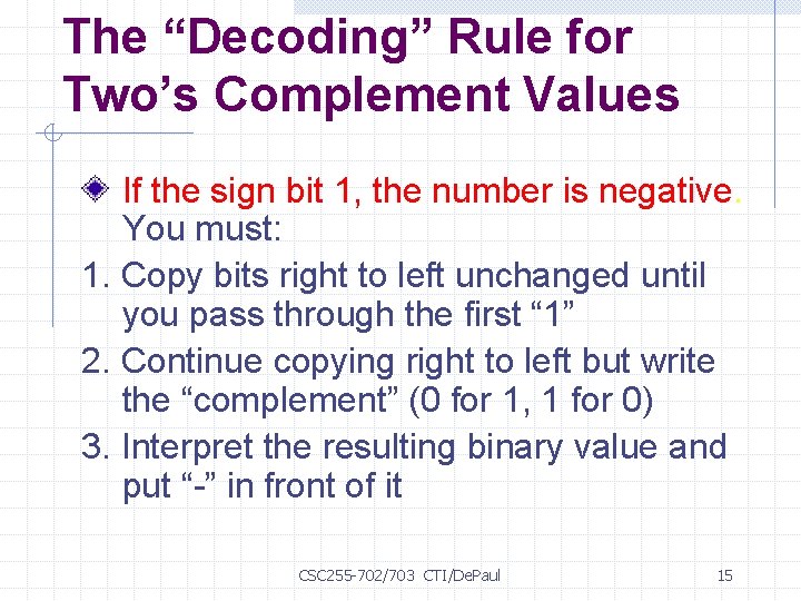 The “Decoding” Rule for Two’s Complement Values If the sign bit 1, the number