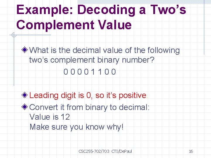 Example: Decoding a Two’s Complement Value What is the decimal value of the following