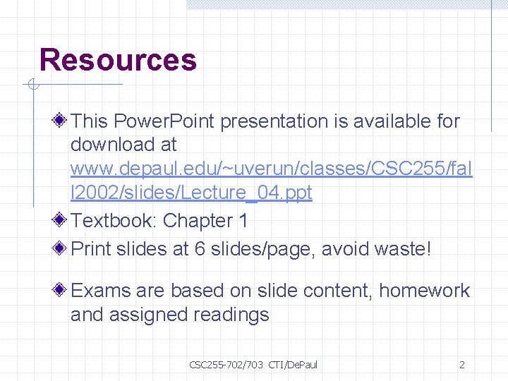 Resources This Power. Point presentation is available for download at www. depaul. edu/~uverun/classes/CSC 255/fal
