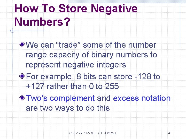How To Store Negative Numbers? We can “trade” some of the number range capacity