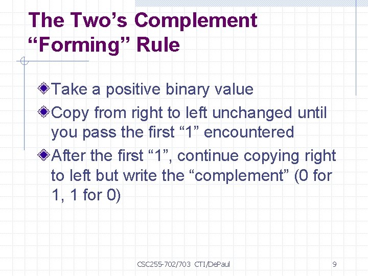 The Two’s Complement “Forming” Rule Take a positive binary value Copy from right to