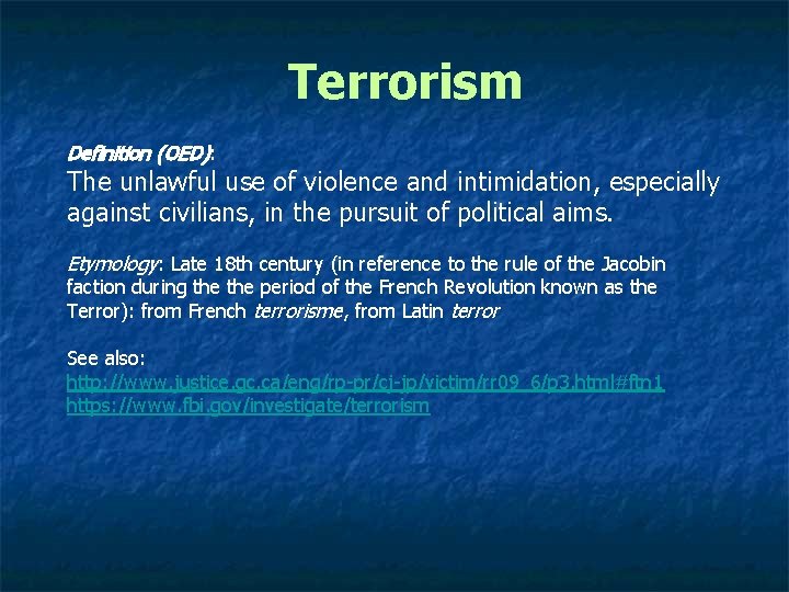 Terrorism Definition (OED): The unlawful use of violence and intimidation, especially against civilians, in