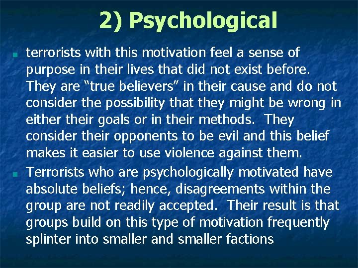 2) Psychological ■ ■ terrorists with this motivation feel a sense of purpose in