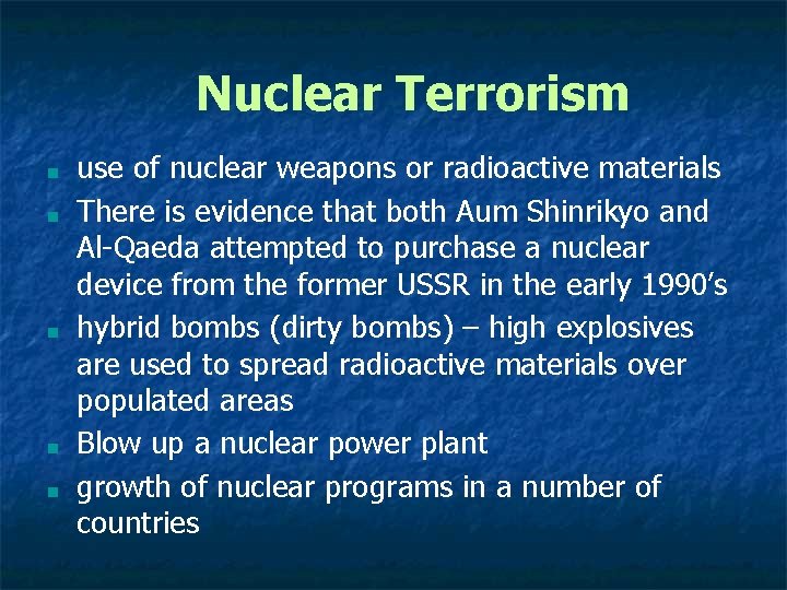 Nuclear Terrorism ■ ■ ■ use of nuclear weapons or radioactive materials There is