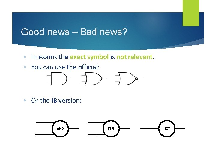 Good news – Bad news? • In exams the exact symbol is not relevant. Good news – Bad news? • In exams the exact symbol is not relevant.