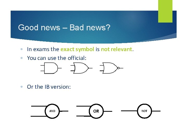 Good news – Bad news? • In exams the exact symbol is not relevant.