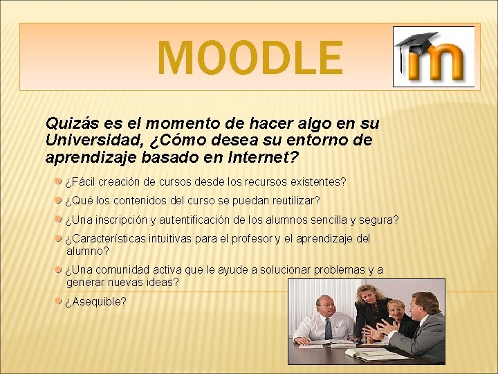 MOODLE Quizás es el momento de hacer algo en su Universidad, ¿Cómo desea su