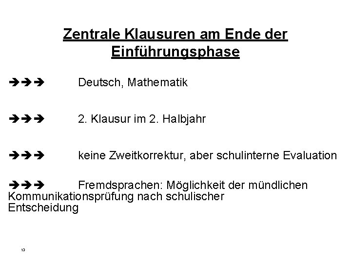 Zentrale Klausuren am Ende der Einführungsphase Deutsch, Mathematik 2. Klausur im 2. Halbjahr keine