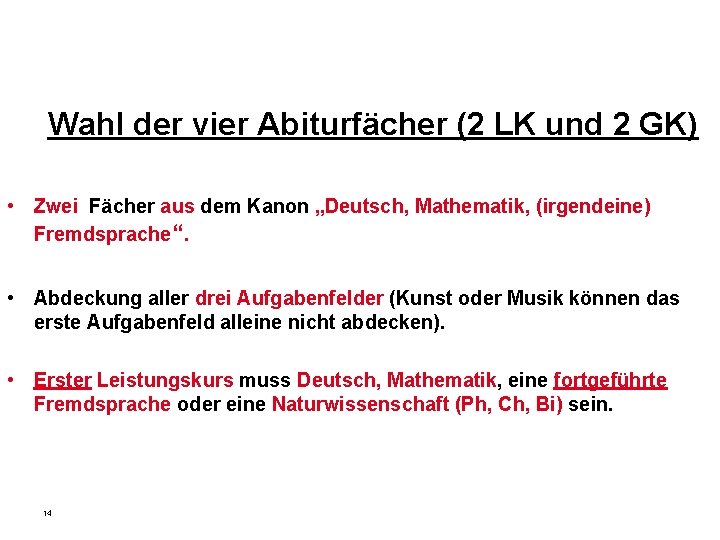 Wahl der vier Abiturfächer (2 LK und 2 GK) • Zwei Fächer aus dem