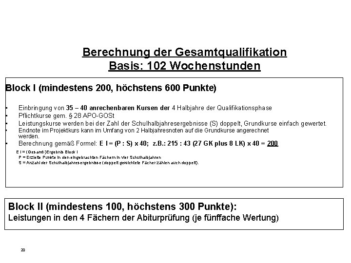 Berechnung der Gesamtqualifikation Basis: 102 Wochenstunden Block I (mindestens 200, höchstens 600 Punkte) •