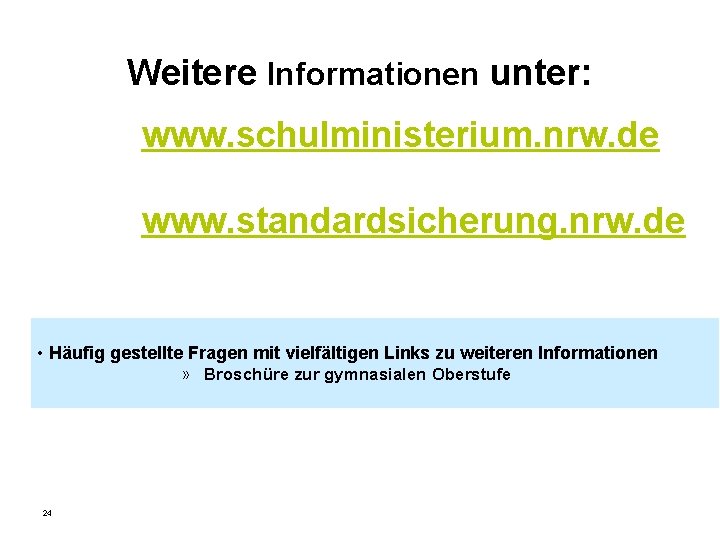 Weitere Informationen unter: www. schulministerium. nrw. de www. standardsicherung. nrw. de • Häufig gestellte