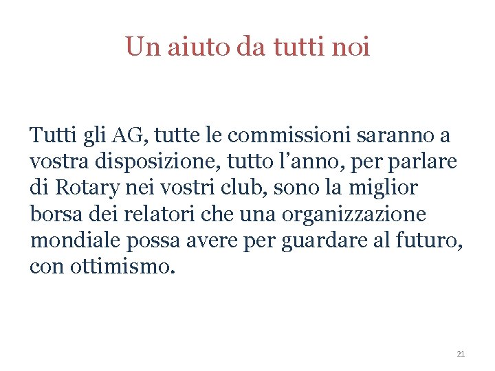 Un aiuto da tutti noi Tutti gli AG, tutte le commissioni saranno a vostra