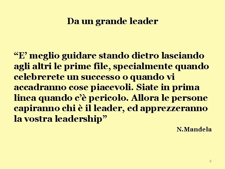 Da un grande leader “E’ meglio guidare stando dietro lasciando agli altri le prime