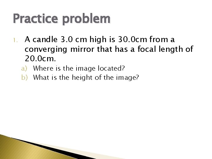 Practice problem 1. A candle 3. 0 cm high is 30. 0 cm from Practice problem 1. A candle 3. 0 cm high is 30. 0 cm from