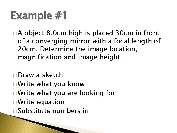 Example #1 �A object 8. 0 cm high is placed 30 cm in front