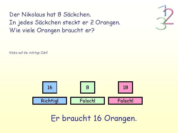 Der Nikolaus hat 8 Säckchen. In jedes Säckchen steckt er 2 Orangen. Wie viele