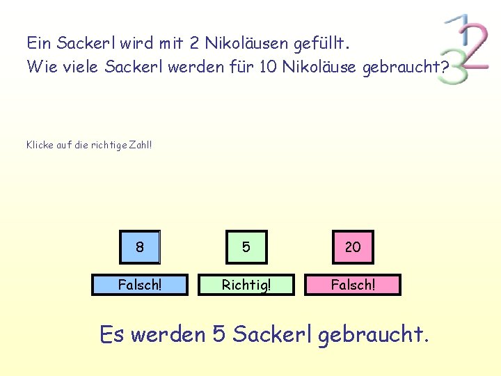 Ein Sackerl wird mit 2 Nikoläusen gefüllt. Wie viele Sackerl werden für 10 Nikoläuse