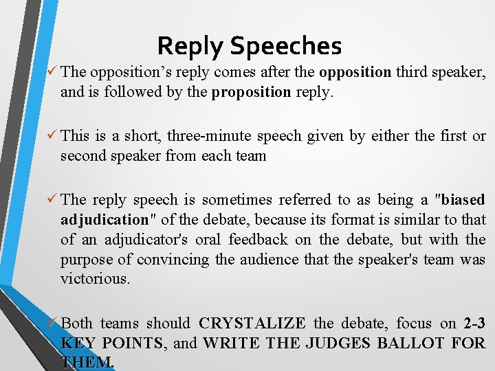 Reply Speeches ü The opposition’s reply comes after the opposition third speaker, and is