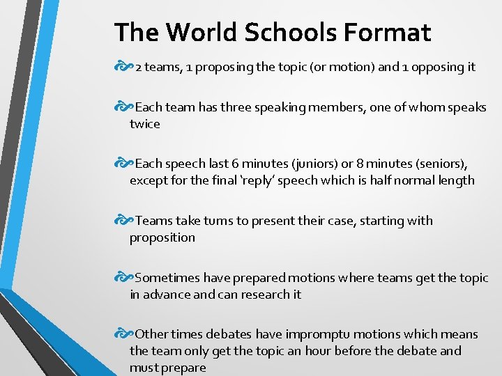 The World Schools Format 2 teams, 1 proposing the topic (or motion) and 1