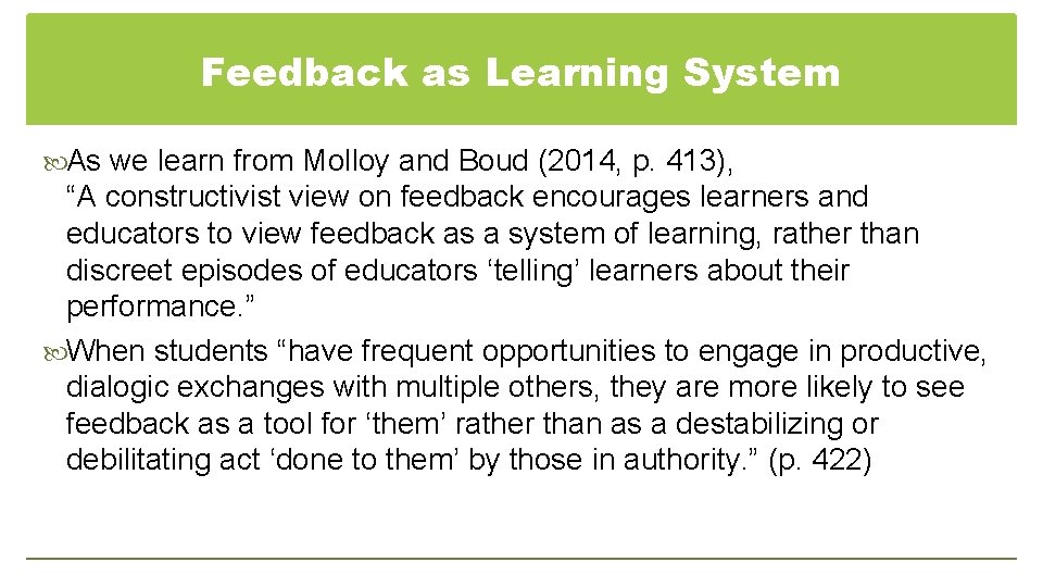 Feedback as Learning System As we learn from Molloy and Boud (2014, p. 413),