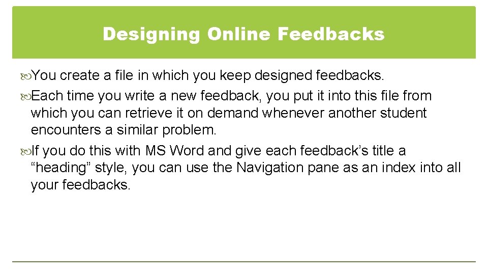 Designing Online Feedbacks You create a file in which you keep designed feedbacks. Each