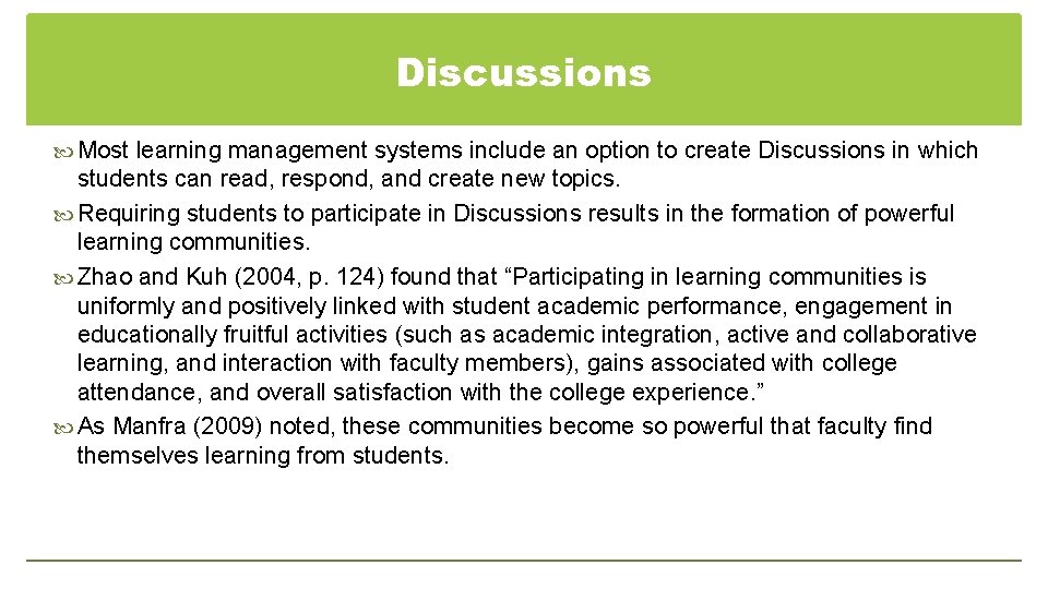 Discussions Most learning management systems include an option to create Discussions in which students