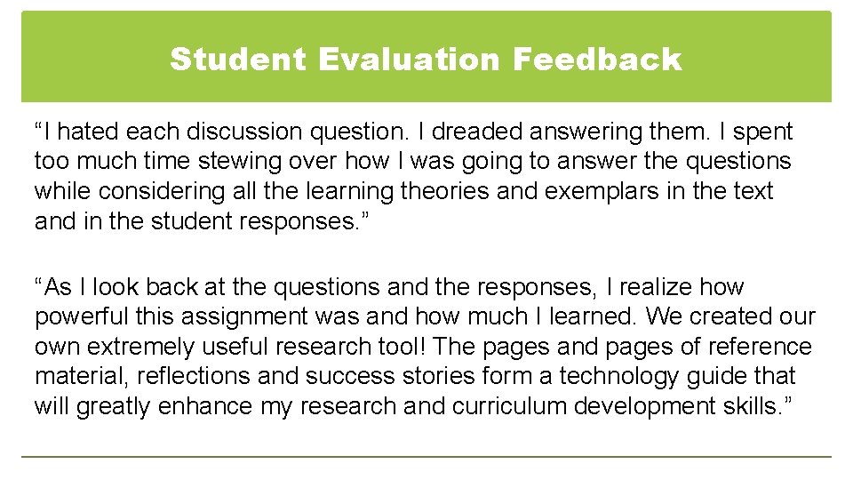 Student Evaluation Feedback “I hated each discussion question. I dreaded answering them. I spent