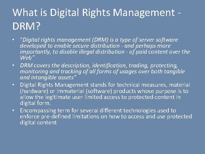 What is Digital Rights Management DRM? • "Digital rights management (DRM) is a type