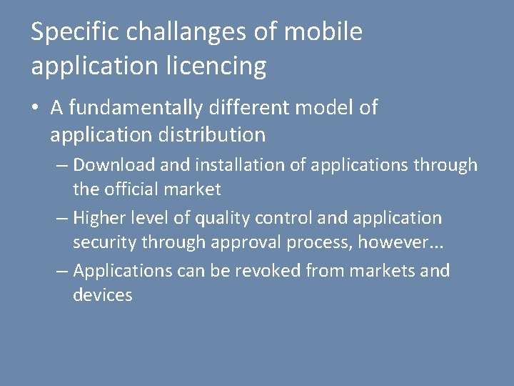 Specific challanges of mobile application licencing • A fundamentally different model of application distribution