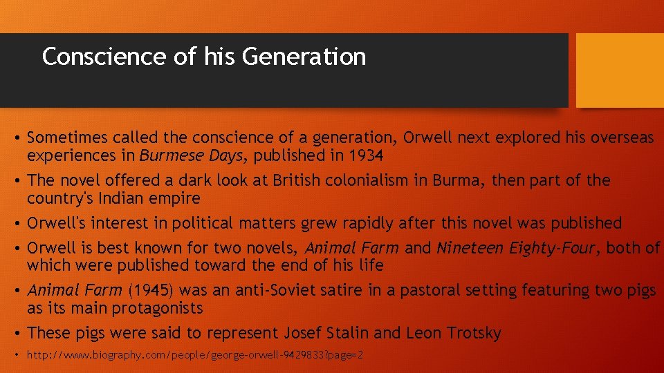 Conscience of his Generation • Sometimes called the conscience of a generation, Orwell next