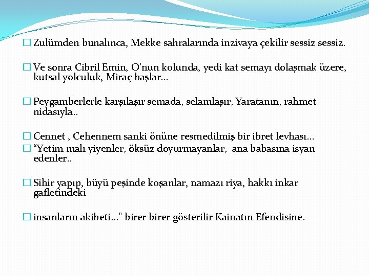 � Zulümden bunalınca, Mekke sahralarında inzivaya çekilir sessiz. � Ve sonra Cibril Emin, O’nun