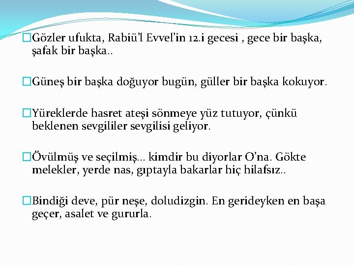 �Gözler ufukta, Rabiü’l Evvel’in 12. i gecesi , gece bir başka, şafak bir başka.