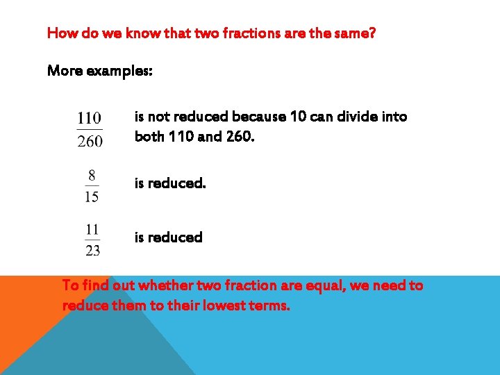 How do we know that two fractions are the same? More examples: is not