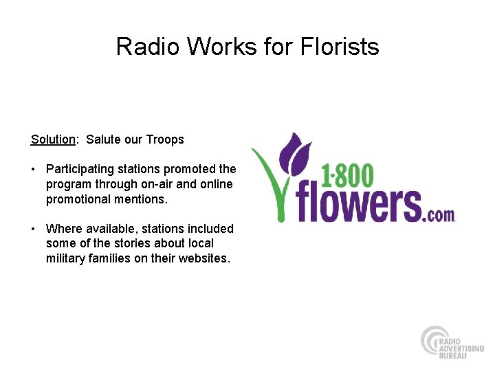 Radio Works for Florists Solution: Salute our Troops • Participating stations promoted the program