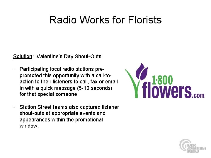 Radio Works for Florists Solution: Valentine’s Day Shout-Outs • Participating local radio stations prepromoted