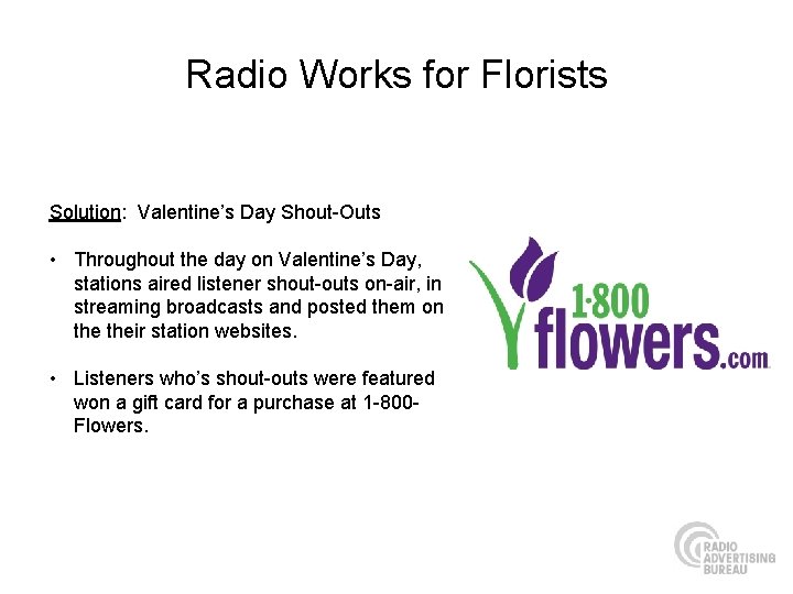 Radio Works for Florists Solution: Valentine’s Day Shout-Outs • Throughout the day on Valentine’s