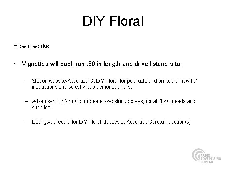 DIY Floral How it works: • Vignettes will each run : 60 in length