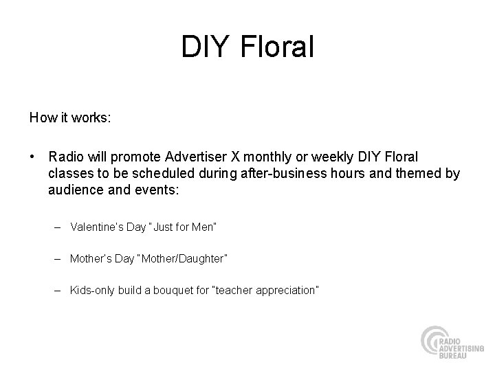 DIY Floral How it works: • Radio will promote Advertiser X monthly or weekly