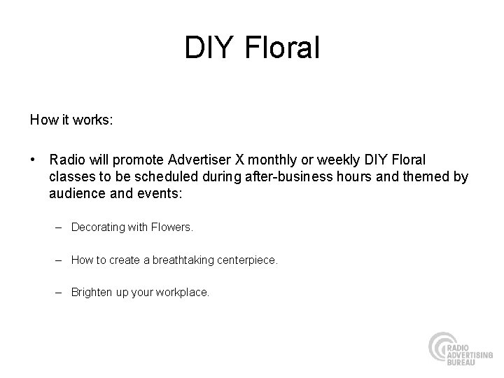 DIY Floral How it works: • Radio will promote Advertiser X monthly or weekly