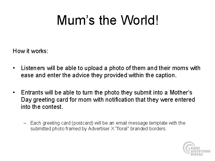 Mum’s the World! How it works: • Listeners will be able to upload a