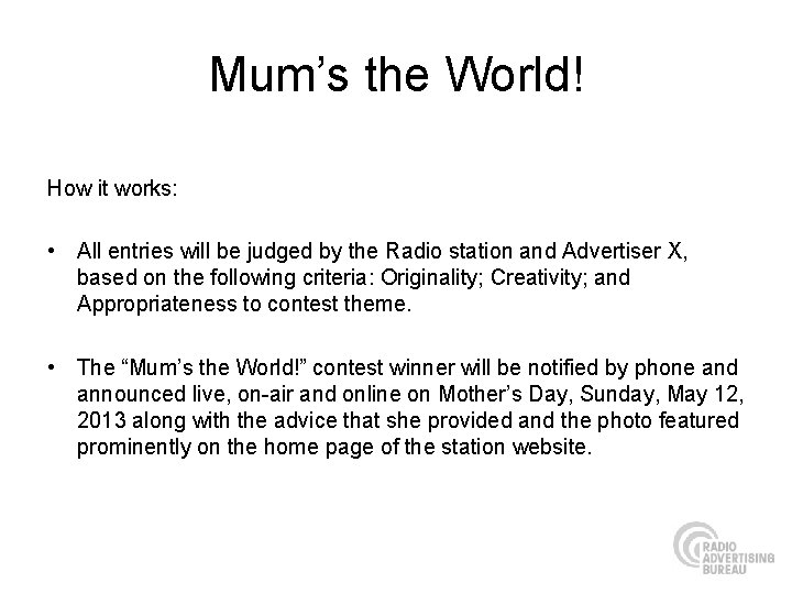 Mum’s the World! How it works: • All entries will be judged by the