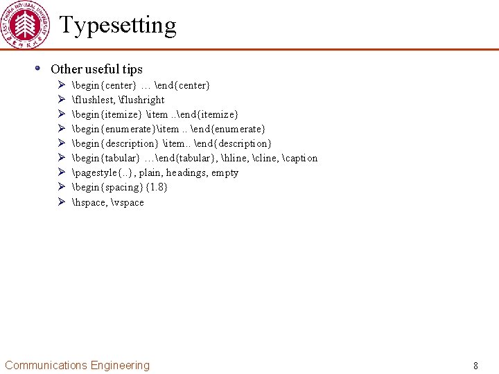 Typesetting Other useful tips Ø Ø Ø Ø Ø begin{center} … end{center} flushlest, flushright