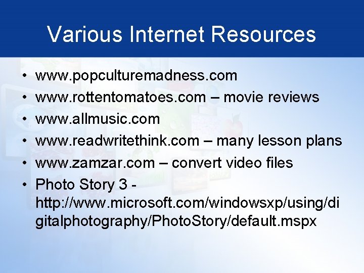 Various Internet Resources • • • www. popculturemadness. com www. rottentomatoes. com – movie